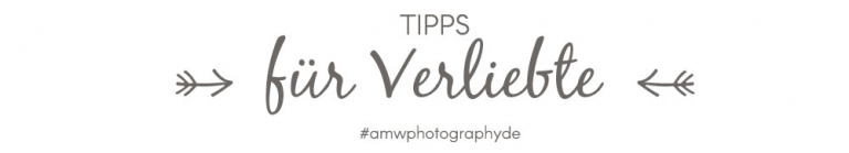 tipps für verliebte fototipps Fotografie hochzeitsfotografie