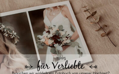 Für Verliebte | Drei Gründe weshalb ihr ein Fotobuch von eurer Hochzeit braucht